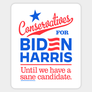 Conservatives For Biden, until we have a sane candidate Sticker